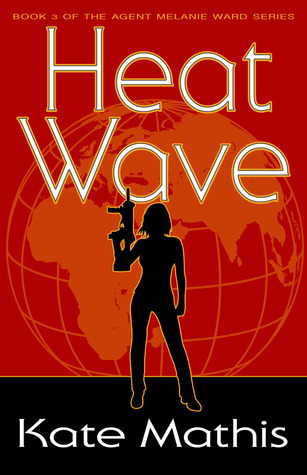 Heat Wave (Agent Melanie Ward, #3)