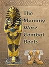 The Mummy Wore Combat Boots by Elise Abram