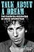 Talk About a Dream: The Essential Interviews of Bruce Springsteen