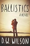 Ballistics by D.W. Wilson