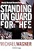 Standing On Guard For Thee by Michael  Wagner
