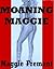 Moaning Maggie : Gangbangs, Orgies, Bondage, and Other Bedlam