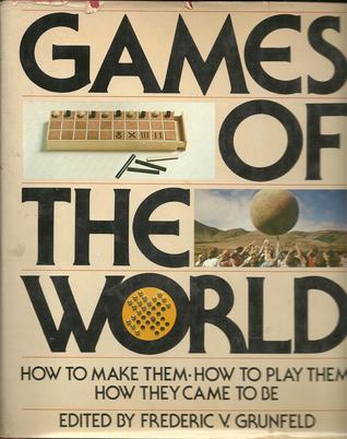 Games of the World: How to Make Them, How to Play Them, How They Came to Be (Hardcover)