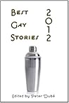 Best Gay Stories 2012 by Peter Dubé