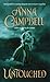 Untouched by Anna Campbell Untouched by Anna Campbell