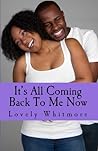It's All Coming Back to Me Now by Lovely Whitmore