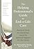 The Helping Professional's Guide to End-of-Life Care: Practical Tools for Emotional, Social, and Spiritual Support for the Dying