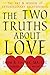 The Two Truths about Love: ...