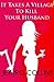 It Takes A Village To Kill Your Husband