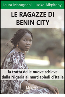 Le ragazze di Benin City: La tratta delle nuove schiave dalla Nigeria ai marciapiedi d'Italia