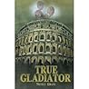 True Gladiator