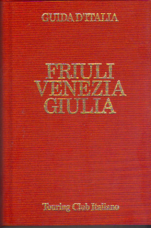 Friuli-Venezia Giulia (Guida d'Italia)