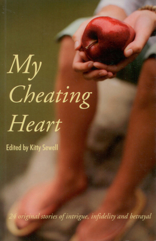My Cheating Heart: 24 Original Stories of Intrigue, Infidelity and Betrayal