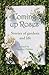 Coming Up Roses: Stories of Gardens and Life