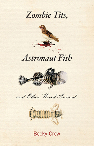 Zombie Tits, Astronaut Fish and Other Weird Animals (Hardcover)