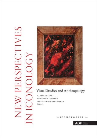 New Perspectives in Iconology: Visual Studies and Anthropology (Iconologies)