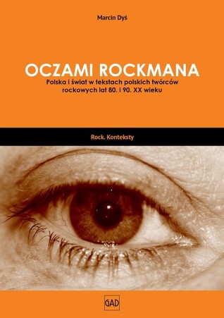Oczami rockmana. Polska i świat w tekstach polskich twórców rockowych lat 80. i 90. XX wieku.