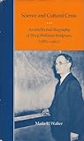 Science and Cultural Crisis: An Intellectual Biography of Percy Williams Bridgman (1882-1961) Science and Cultural Crisis: An Intellectual Biography of Percy Williams Bridgman (1882-1961)
