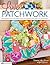 Love Patchwork: Simple Projects & Ideas for Colorful Quilts, Cute Cushions, Fresh Home Style & Quick Gifts (Design Originals) Inspiration, Insight, and 11 Step-by-Step Projects for Rugs, Bags, & More