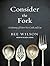 Consider the Fork: A History of How We Cook and Eat
