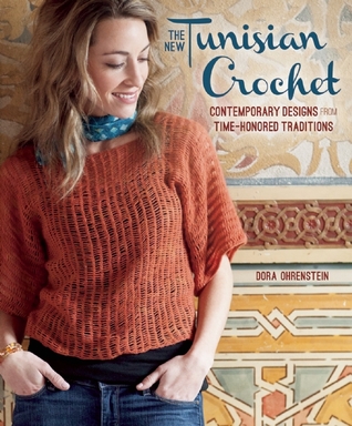 The New Tunisian Crochet: Contemporary Designs from Time-Honored Traditions