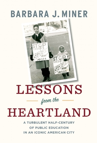 Lessons from the Heartland: A Turbulent Half-Century of Public Education in an Iconic American City (Hardcover)