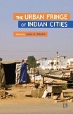 The Urban Fringe of Indian Cities: Professor Jaymala Diddee Felicitation Volume