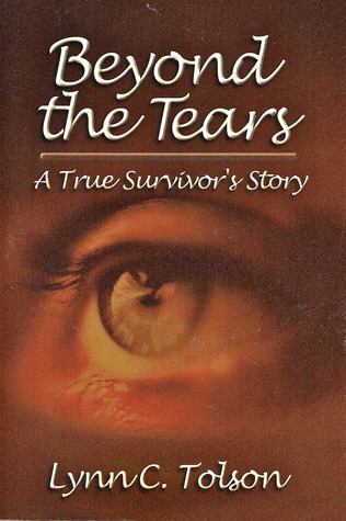 Beyond the Tears: A True Survivor's Story (Paperback)