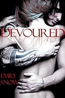 Devoured Devoured 1 By Emily Snow