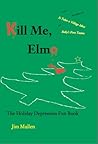 Kill Me, Elmo by Jim Mullen