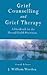 Grief Counselling and Grief Therapy by J. William Worden