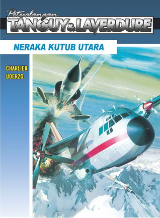 Neraka Kutub Utara (Petualangan Tanguy & Laverdure, #7)