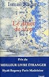 Le dîner de trop by Ismail Kadare