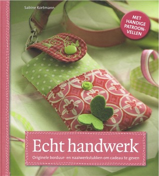 Echt handwerk: originele borduur- en naaiwerkstukken om cadeau te geven (Hardcover)