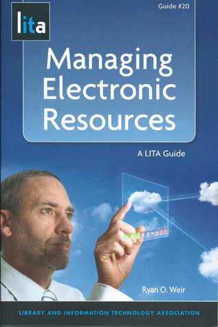 Managing Electronic Resources  (LITA Guide #20)