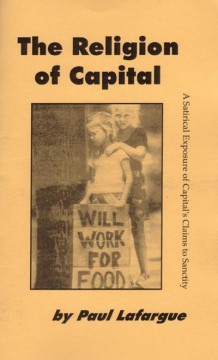 The Religion Of Capital: A Satirical Expose Of Capital's Claims To Sanctity (Unknown Binding)
