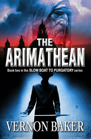 The Arimathean (Book two in the Slow Boat to Purgatory Series)