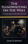 The Handwriting on the Wall: A Commentary on the Book of Daniel