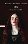Effie. Storia di uno scandalo by Suzanne Fagence Cooper