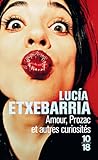 Amour, Prozac, et autres curiosités by Lucía Etxebarria