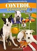 Control Unleashed:  Creating a Focused and Confident Dog