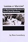 Leninism or Marxism? Organizational Questions of the Russian Social Democracy