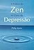 A Prática do Zen na Cura da Depressão