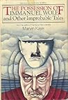The Possesion of Immanuel Wolf and Other Improbable Tales The Possesion of Immanuel Wolf and Other Improbable Tales