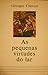 As Pequenas Virtudes do Lar by Georges Chevrot