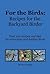 For the Birds: Recipes for the Backyard Birder