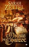 L'ombre de Camelot by Sarah Zettel
