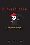Playing Dead: Mock Trauma and Folk Drama in Staged High School Drunk Driving Tragedies (Volume 2)