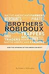 The Brothers Robidoux and the Opening of the American West (Volume 1)