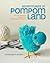 Adventures in Pompom Land: ...